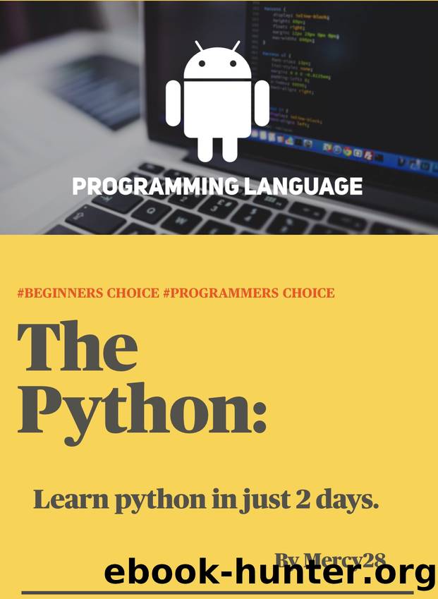 The Python: Learn python in just 2 days by Mercy 28