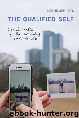 The Qualified Self: Social Media and the Accounting of Everyday Life (The MIT Press) by Humphreys Lee