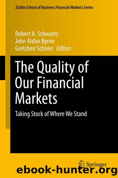 The Quality of Our Financial Markets by Robert A. Schwartz John Aidan Byrne & Gretchen Schnee