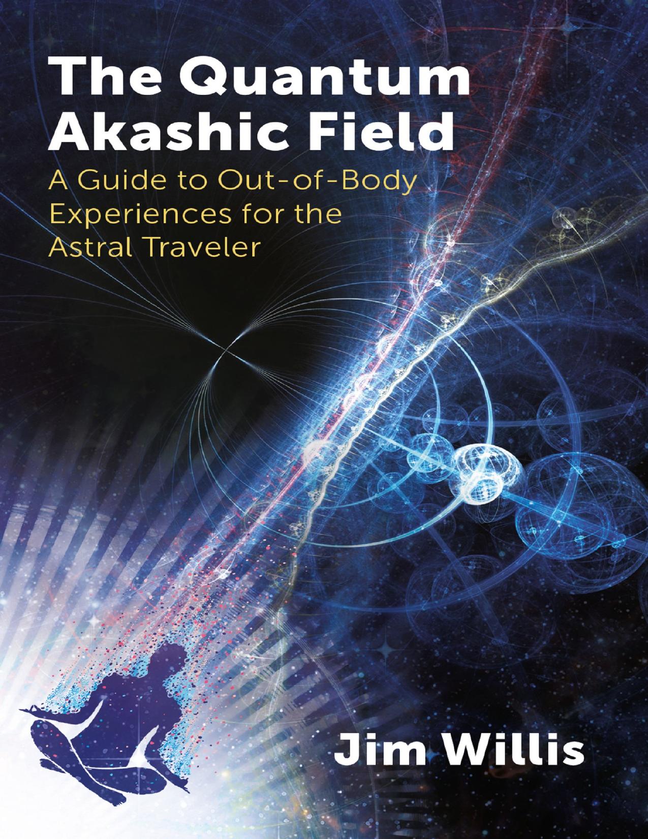 The Quantum Akashic Field by Jim Willis