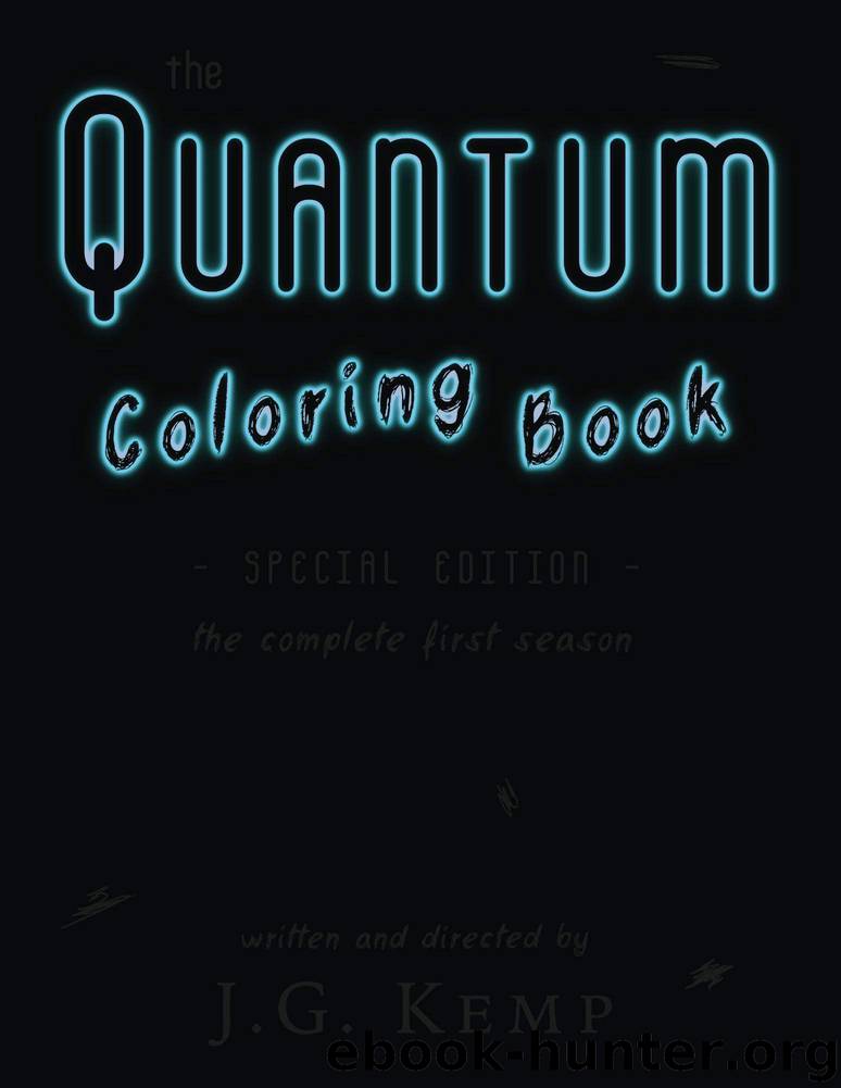 The Quantum Coloring Book: Special Edition - The Complete First Season by J. G. Kemp