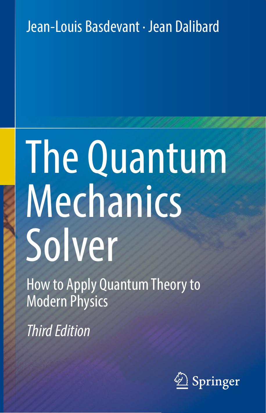 The Quantum Mechanics Solver: How to Apply Quantum Theory to Modern Physics by Jean-Louis Basdevant Jean Dalibard