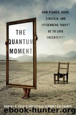 The Quantum Moment by Robert P. Crease