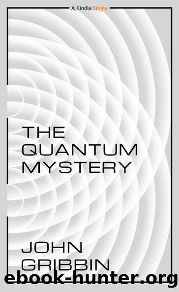 The Quantum Mystery (Kindle Single) by John Gribbin