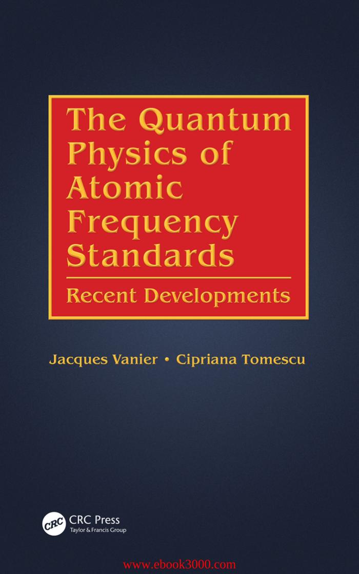 The Quantum Physics of Atomic Frequency Standards: Recent Developments by Unknow
