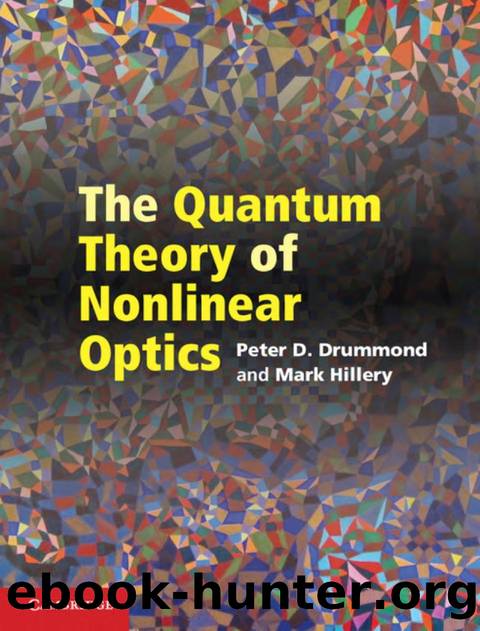 The Quantum Theory of Nonlinear Optics by Peter D. Drummond Mark Hillery