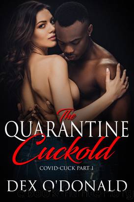 The Quarantine Cuckold: Co-Vid Cuck Pt. 1 by Unknown