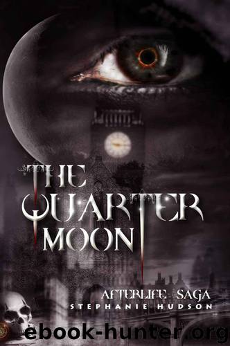 The Quarter Moon (Afterlife saga) by Hudson Stephanie