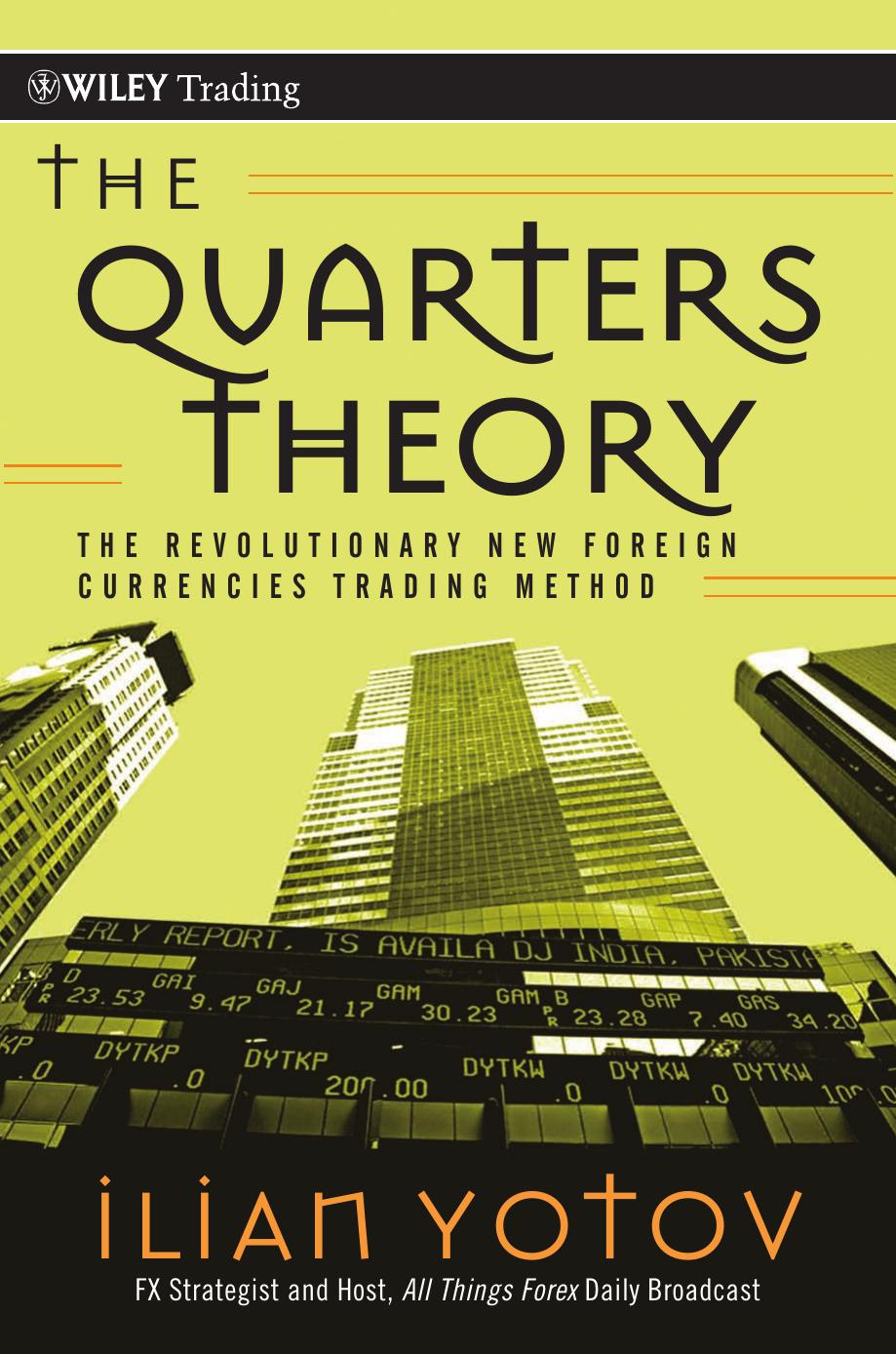 The Quarters Theory: The Revolutionary New Foreign Currencies Trading Method (repost) by Ilian Yotov