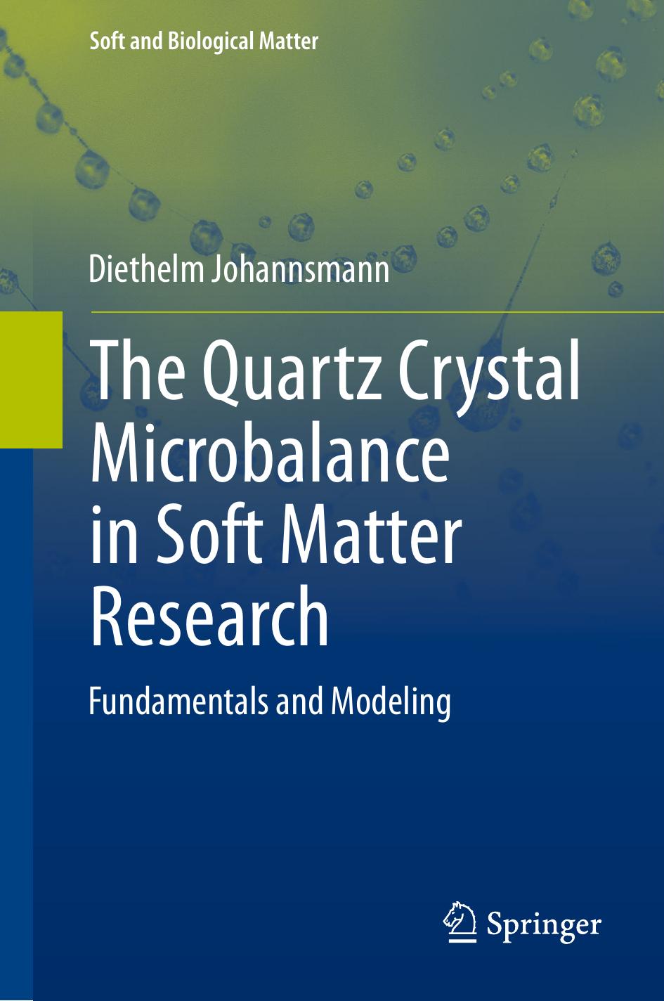 The Quartz Crystal Microbalance in Soft Matter Research: Fundamentals and Modeling by Diethelm Johannsmann (auth.)