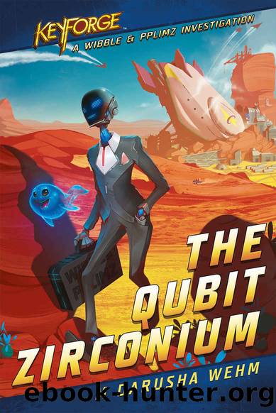 The Qubit Zirconium, A KeyForge Novel by M Darusha Wehm
