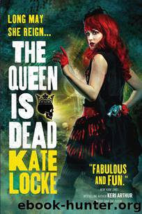 The Queen Is Dead (The Immortal Empire) by Kate Locke