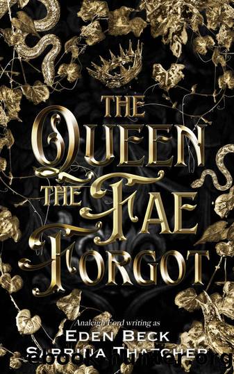 The Queen The Fae Forgot (A Court of Thieves and Traitors Book 4) by Eden Beck & Analeigh Ford & Sabrina Thatcher