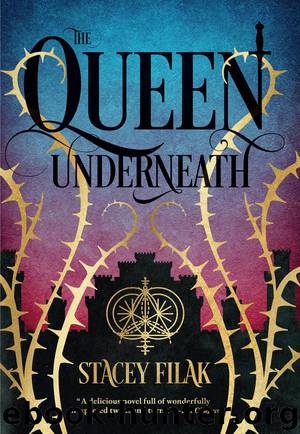 The Queen Underneath by Stacey Filak