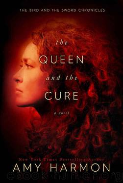 The Queen and the Cure (The Bird and the Sword Chronicles Book 2) by Amy Harmon