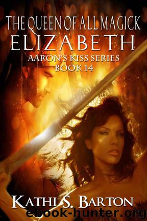 The Queen of All Magick: Elizabeth by Kathi S. Barton