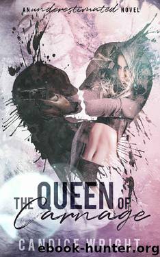 The Queen of Carnage (An Underestimated Novel Book 1) by Candice Wright