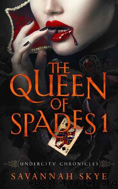 The Queen of Spades 1 (Undercity Chronicles Book 8) by Savannah Skye