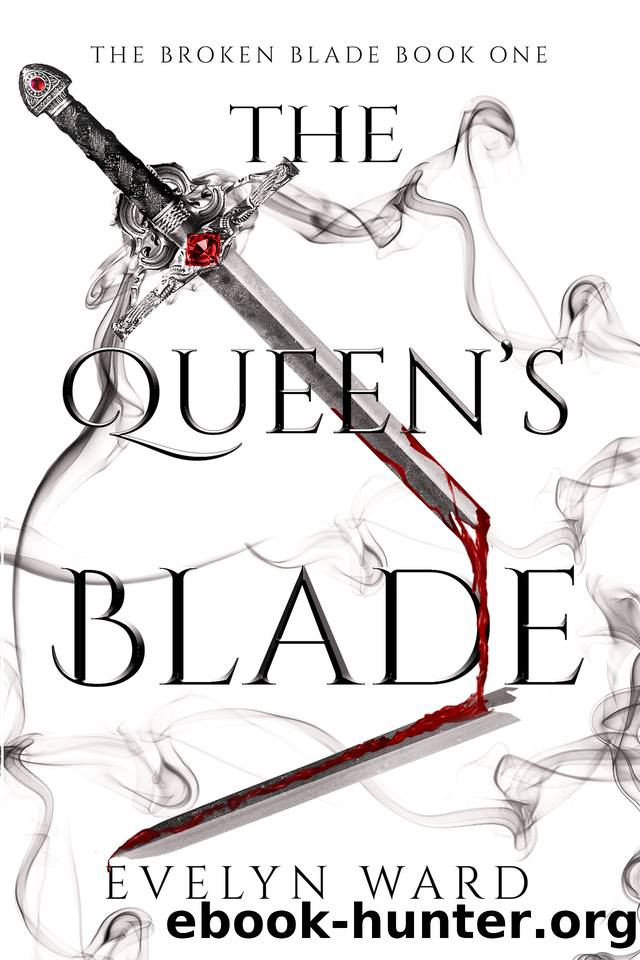 The Queen's Blade: The Broken Blade Book 1 by Evelyn Ward