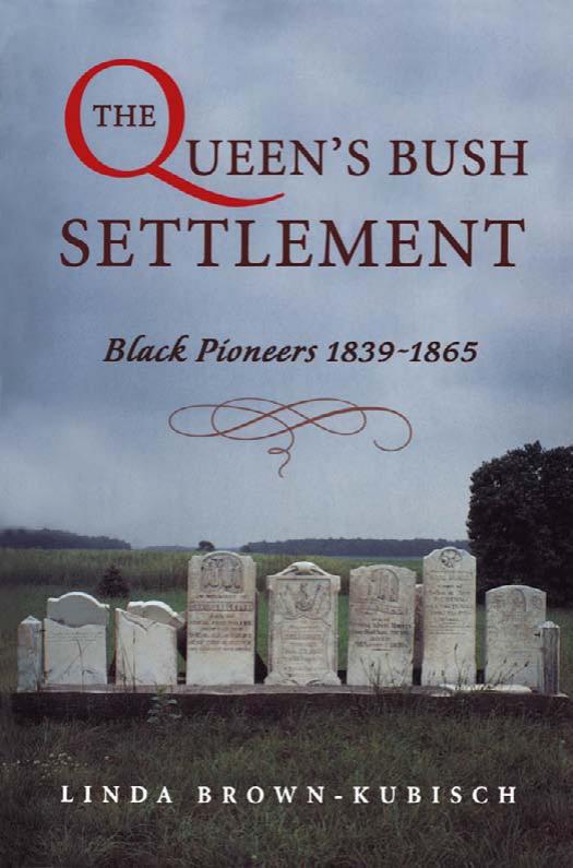 The Queen's Bush Settlement: Black Pioneers 1839-1865 by Linda Brown-Kubisch