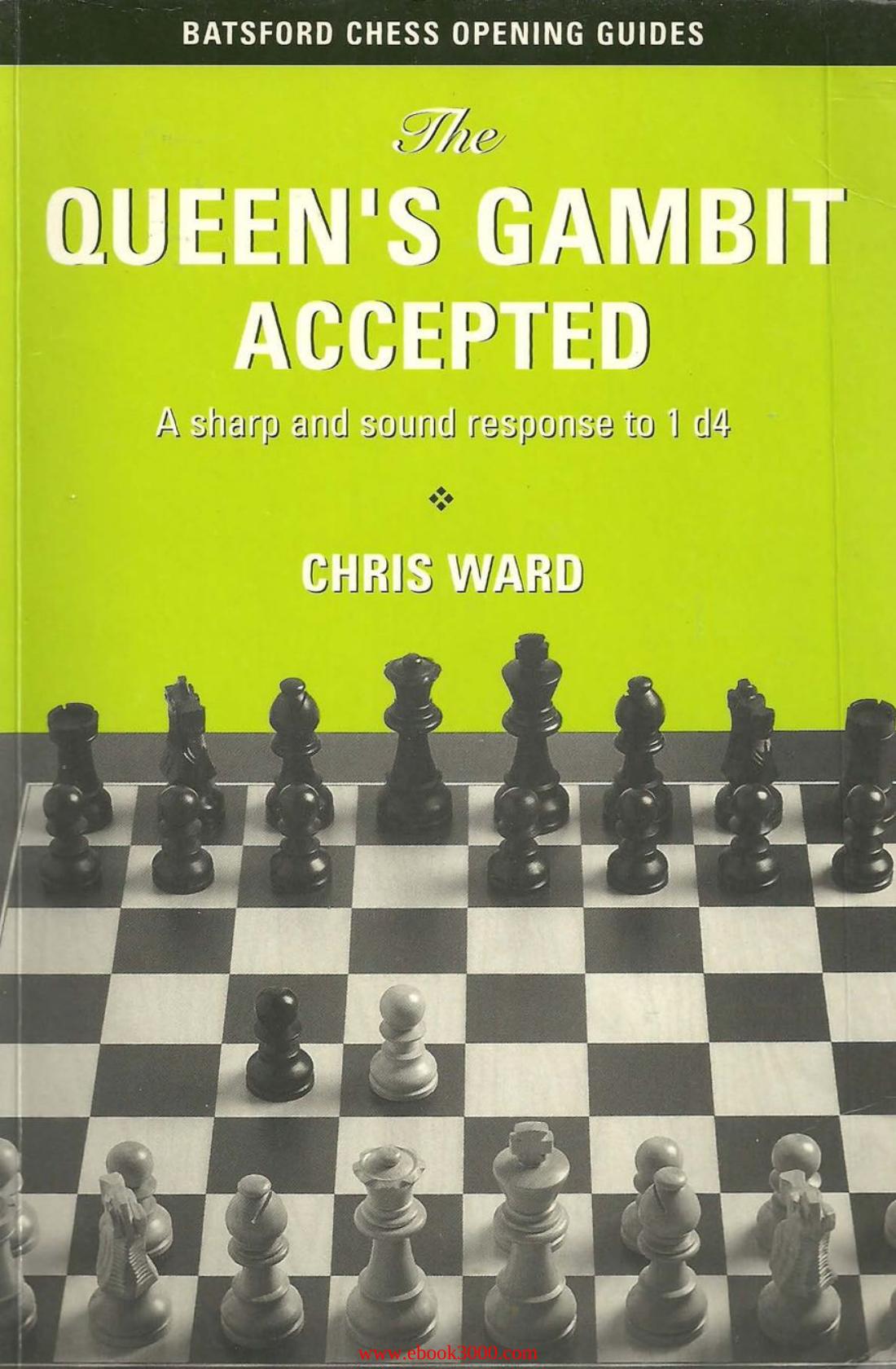 The Queen's Gambit Accepted: A Sharp and Sound Response to 1 d4 (Batsford Chess Opening Guides) by Unknow