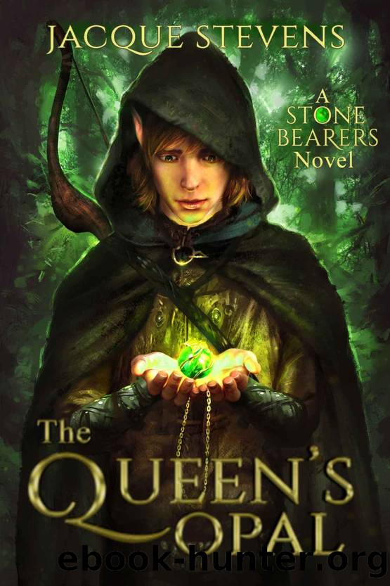 The Queen's Opal: A Stone Bearers Novel (Book One) by Jacque Stevens