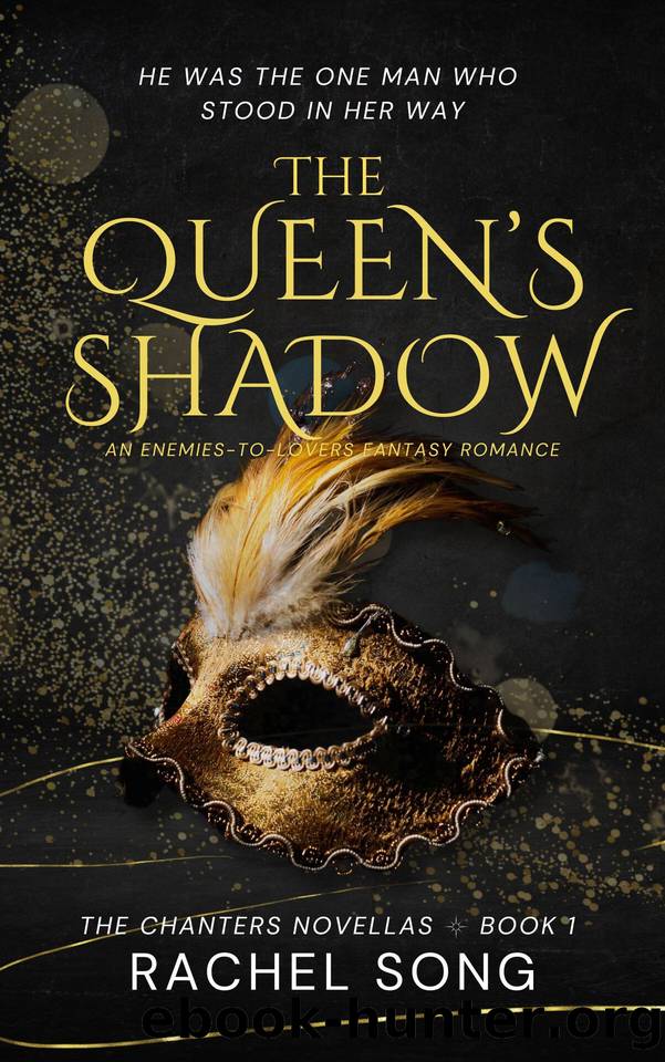 The Queen's Shadow: An Enemies-to-Lovers Fantasy Romance (The Chanters Novellas 1) by Rachel Song