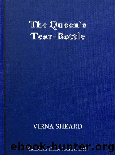 The Queen's Tear Bottle by Virna Sheard