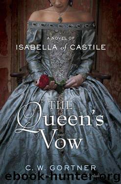 The Queen's Vow: A Novel of Isabella of Castile by C. W. Gortner