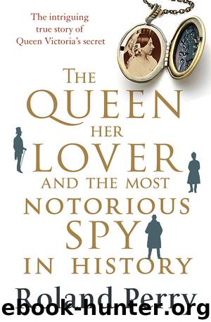 The Queen, Her Lover and the Most Notorious Spy in History by Roland Perry