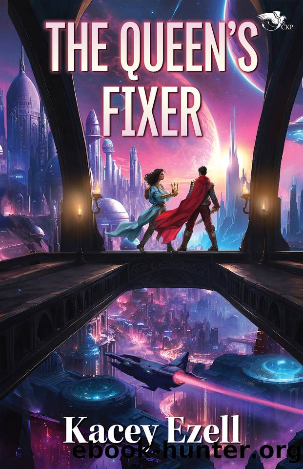 The Queenâs Fixer (Ashes of Entecea Book 1) by Kacey Ezell