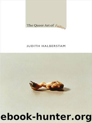 The Queer Art of Failure (a John Hope Franklin Center Book) by Halberstam Judith