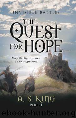 The Quest for Hope_Christian Fantasy Adventure (Invisible Battles Book 1) by A. S. King