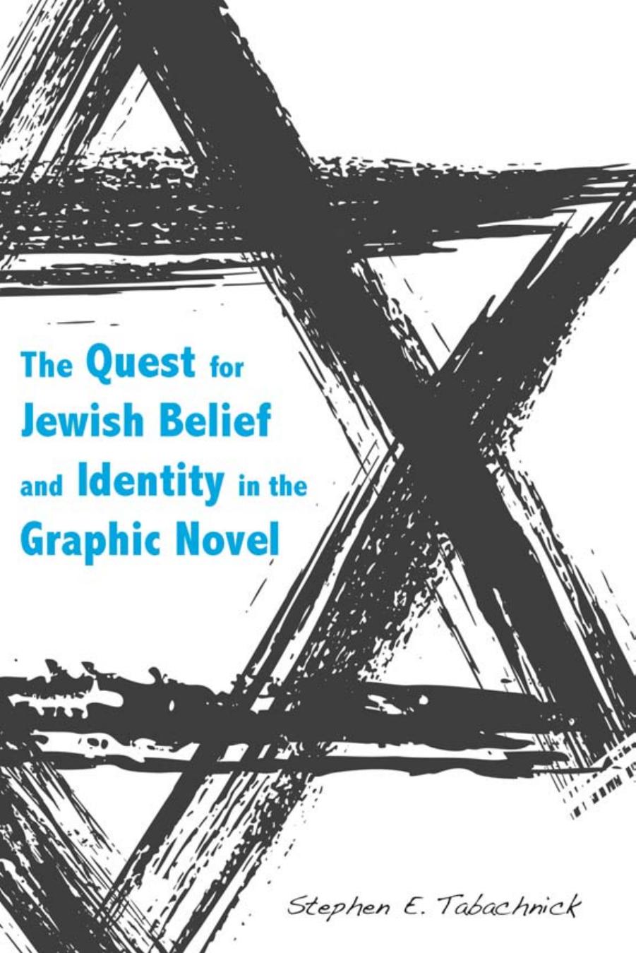 The Quest for Jewish Belief and Identity in the Graphic Novel by Stephen E. Tabachnick
