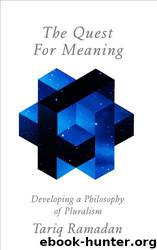 The Quest for Meaning: Developing a Philosophy of Pluralism by Tariq Ramadan
