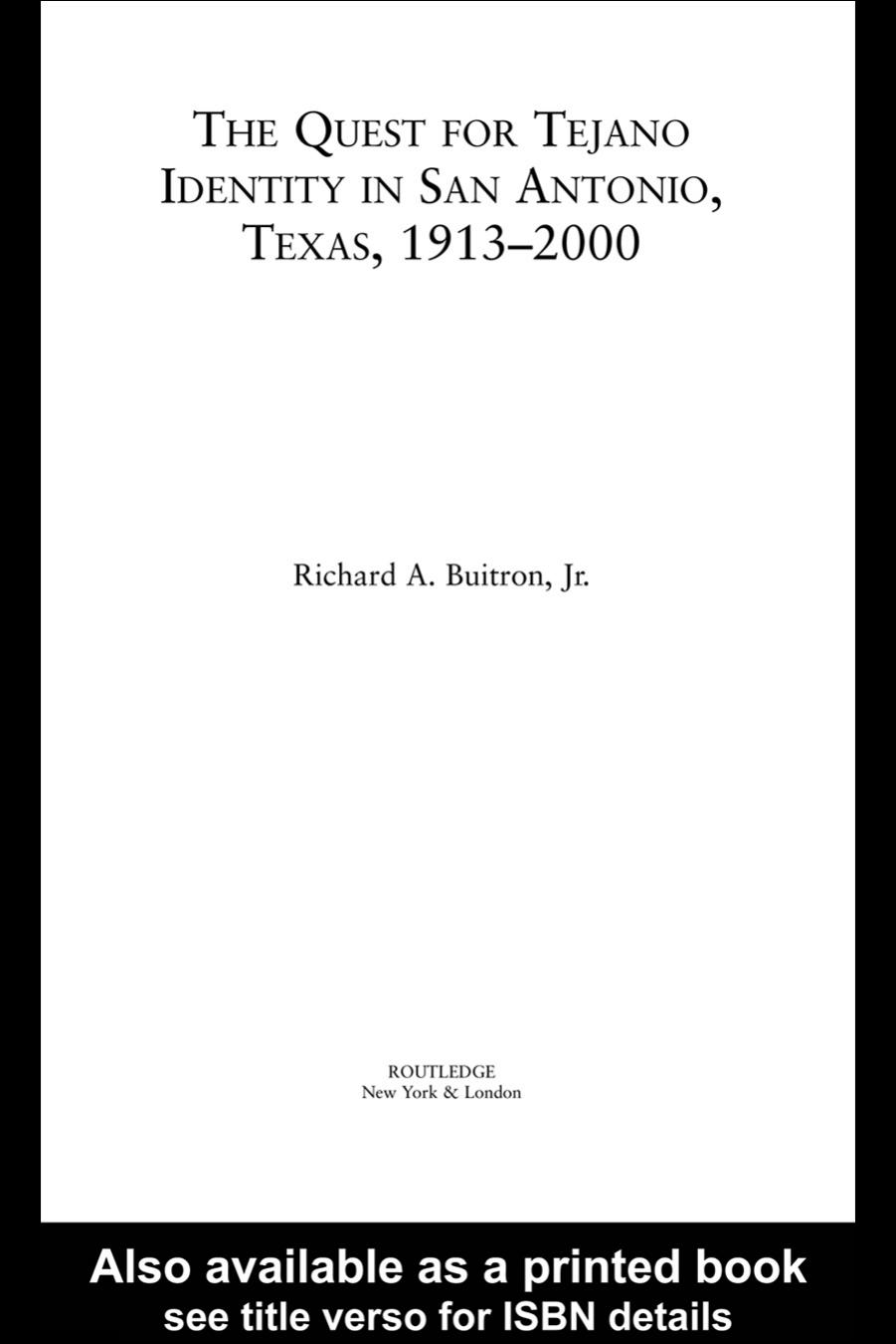 The Quest for Tejano Identity in San Antonio, Texas, 1913-2000 (Latino Communities:Emerging Voices--Political, Social, Cultural and Legal Issues) by Jr. Richard Buitron