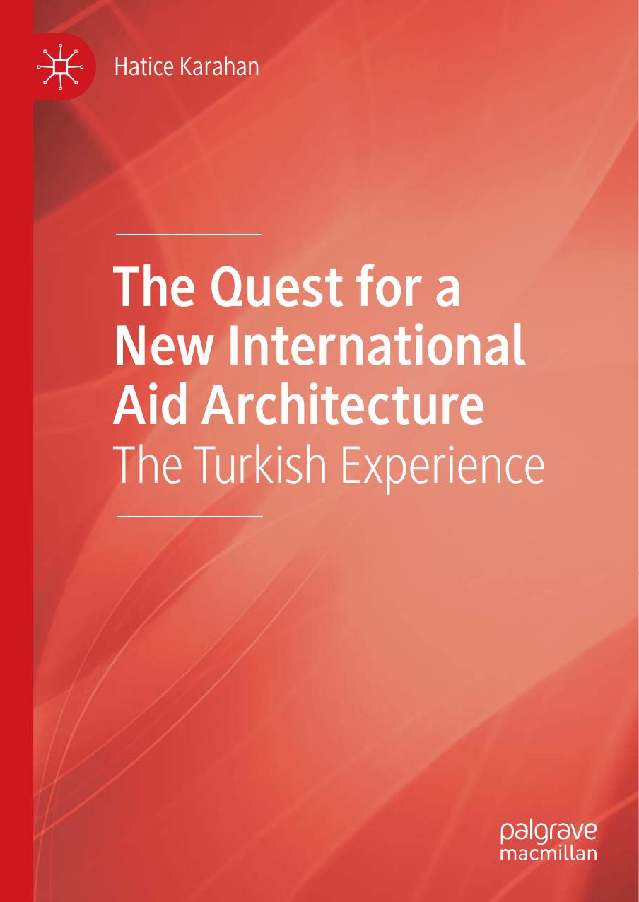 The Quest for a New International Aid Architecture: The Turkish Experience by Hatice Karahan