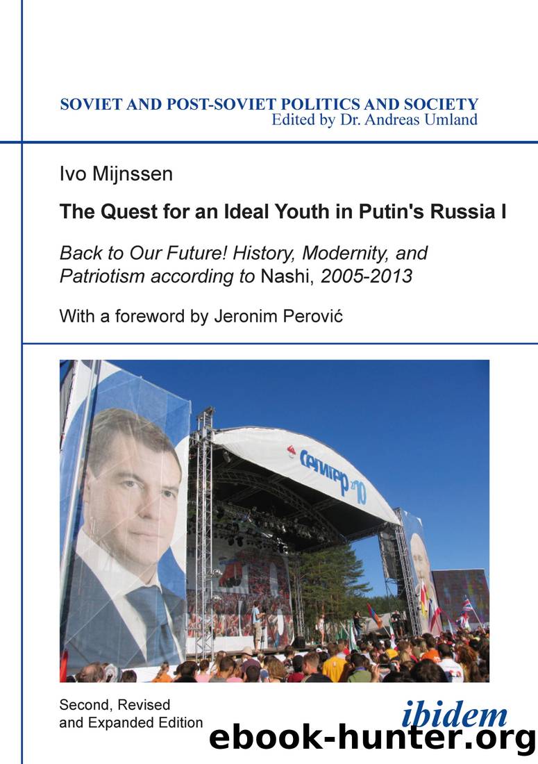 The Quest for an Ideal Youth in Putin's Russia I: Back to Our Future! History, Modernity, and Patriotism According to Nashi, 2005-2013 by Ivo Mijnssen