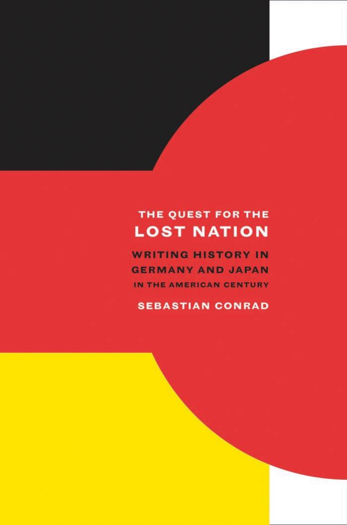 The Quest for the Lost Nation: Writing History in Germany and Japan in the American Century (California World History Library) by Sebastian Conrad