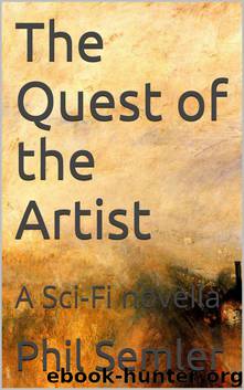The Quest of the Artist: A Sci-Fi novella by Semler Phil
