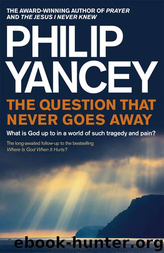 The Question That Never Goes Away by Philip Yancey