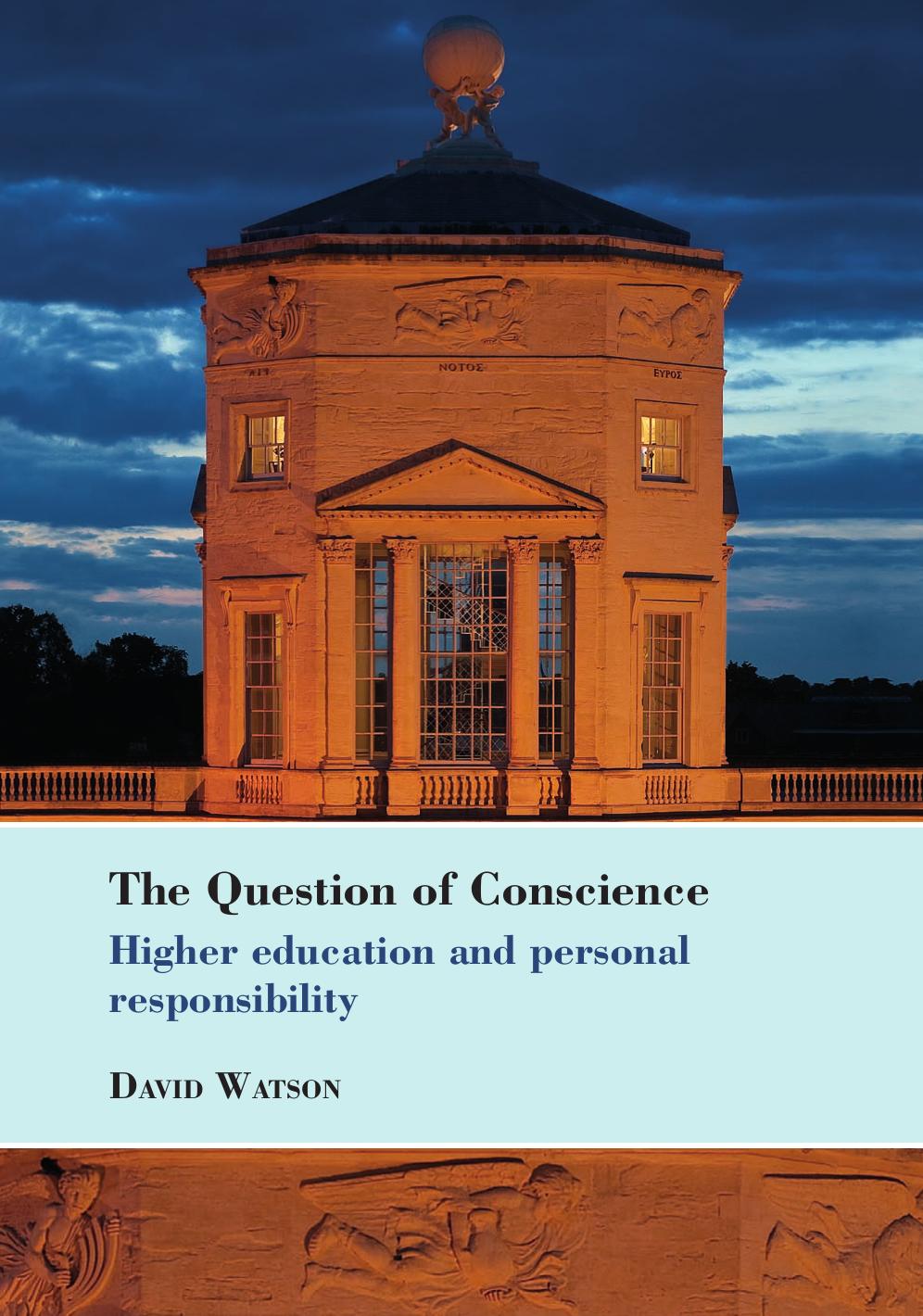 The Question of Conscience: Higher Education and Personal Responsibility by David Watson