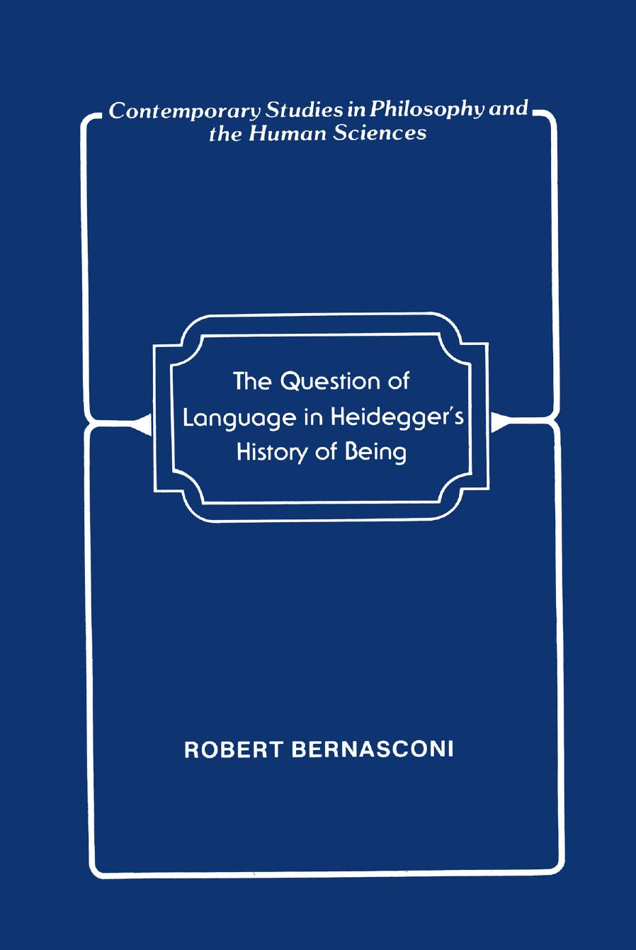The Question of Language in Heideggerâs History of Being by Robert Bernasconi (auth.)