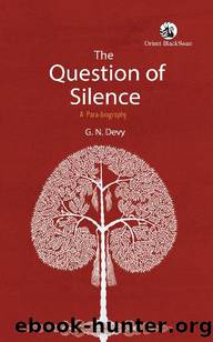 The Question of Silence: A Para-biography by G N Devy