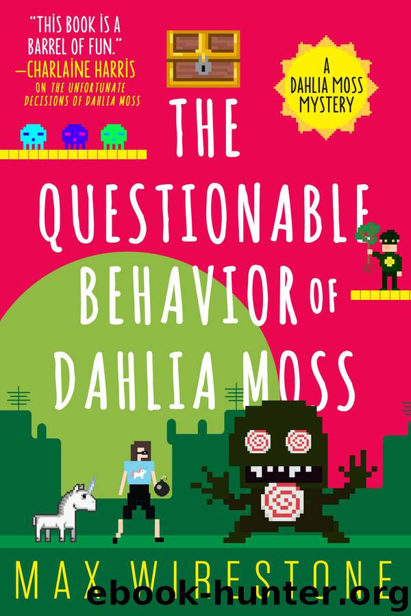The Questionable Behavior of Dahlia Moss by Max Wirestone