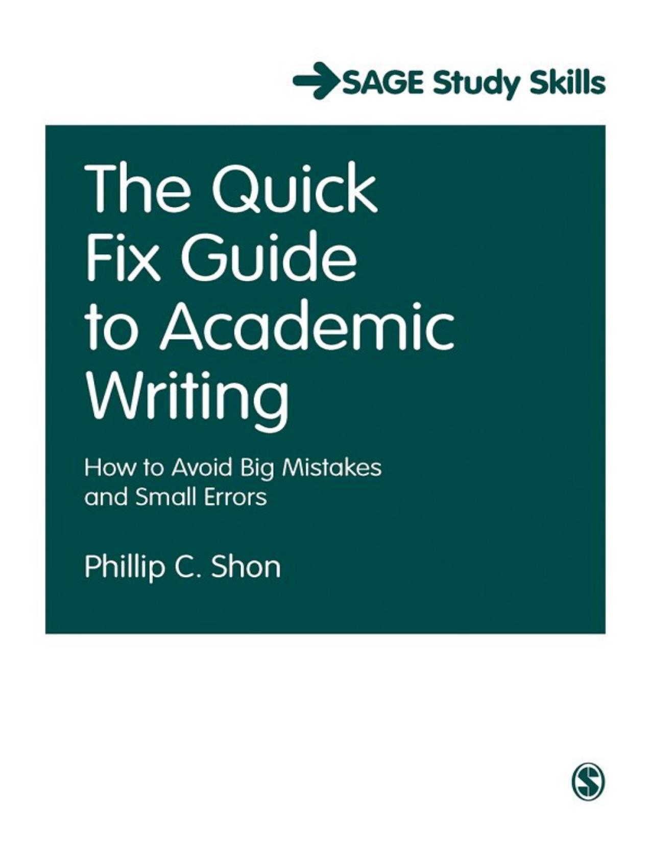 The Quick Fix Guide to Academic Writing: How to Avoid Big Mistakes and Small Errors by Unknow