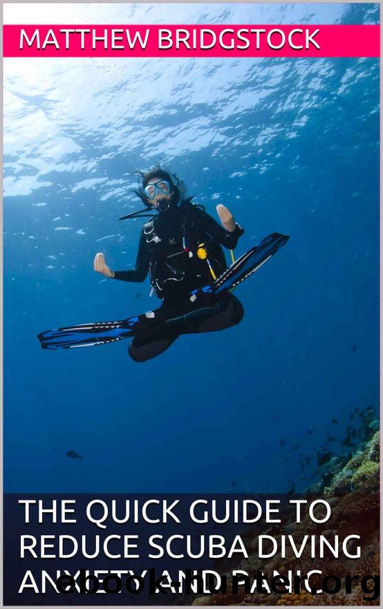 The Quick Guide to Reduce  Scuba Diving Anxiety and Panic by Matthew Bridgstock