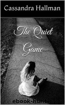 The Quiet Game by Cassandra Hallman