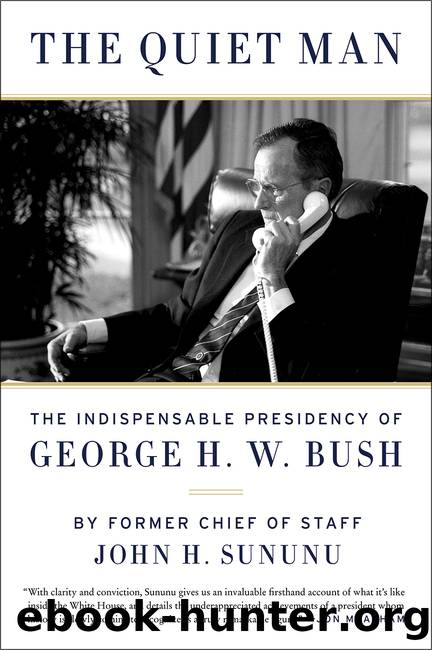 The Quiet Man: The Indispensable Presidency of George H.W. Bush by John Sununu