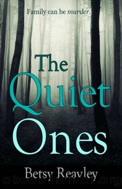 The Quiet Ones: A gripping psychological thriller by Betsy Reavley